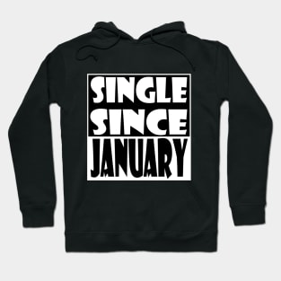 Single Since January Hoodie